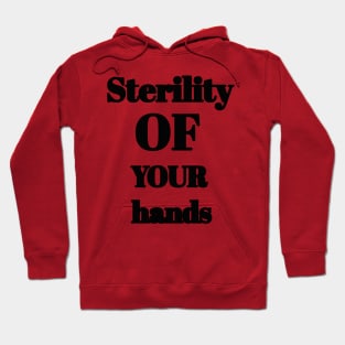 Sterility of your hands Hoodie